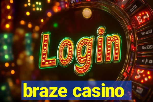 braze casino